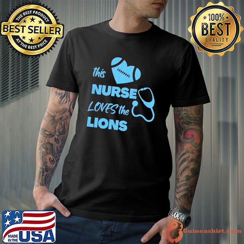 This Nurse Loves The Detroit Lions shirt