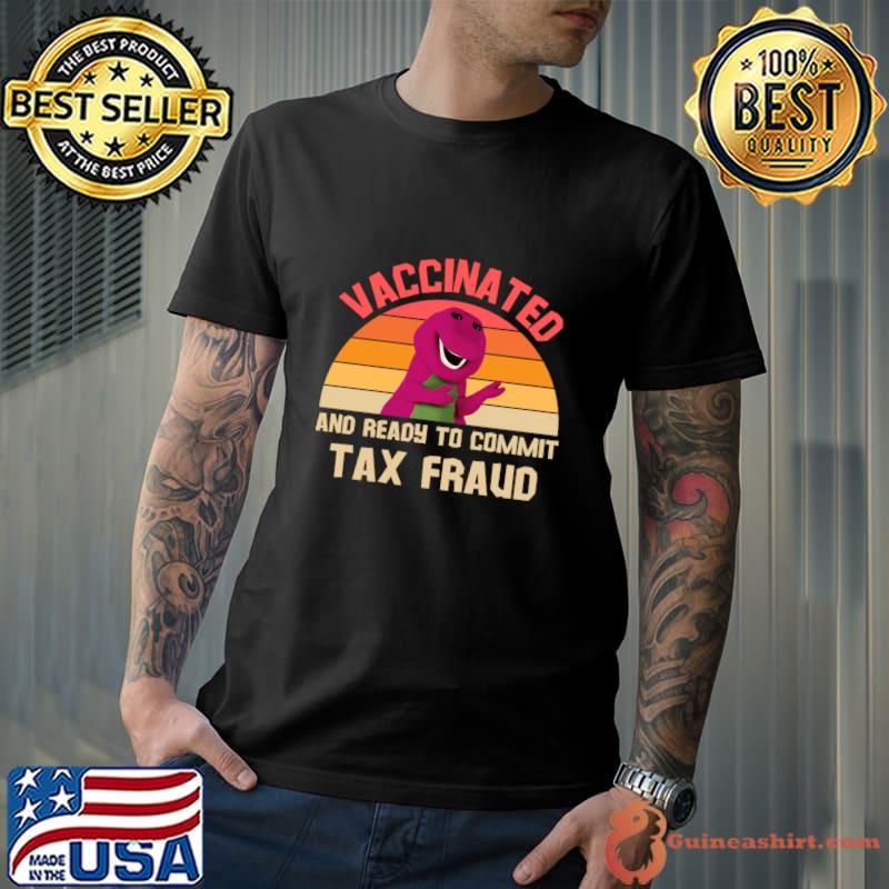 Vaccinated And Ready To Commit Tax Fraud Vintage Sunset T-Shirt