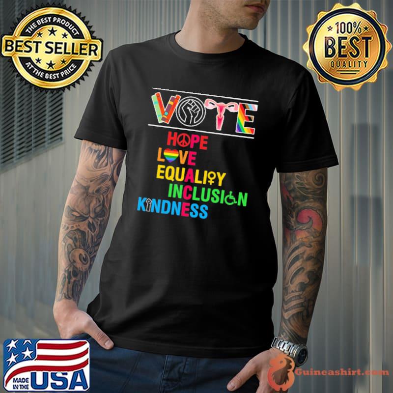 Vote hope love equality inclusion kindness lgbt shirt