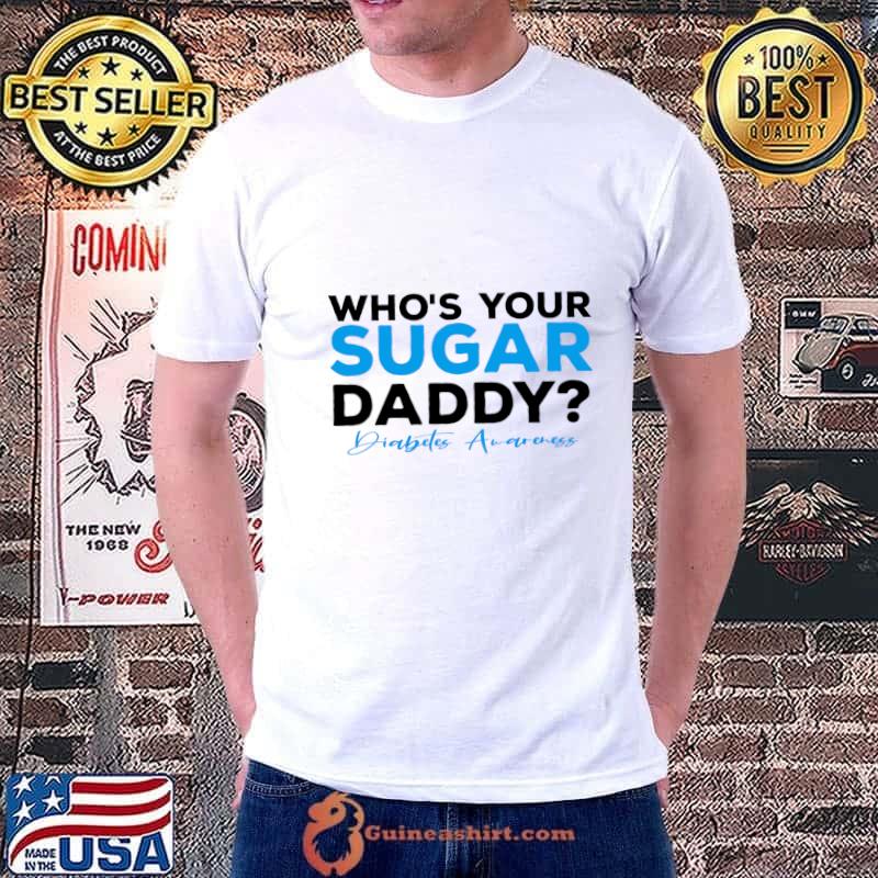 Who's Your Sugar Daddy Diabetes Awareness T-Shirt