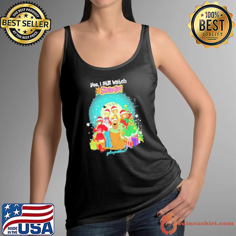 Yes I Still Watch Scooby Doo for Christmas Shirt Tank Top
