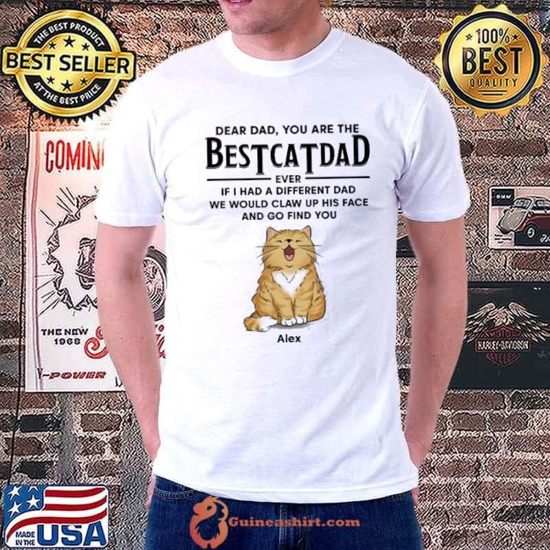 You Are The Best Cat Dad Ever Had Different Dad shirt