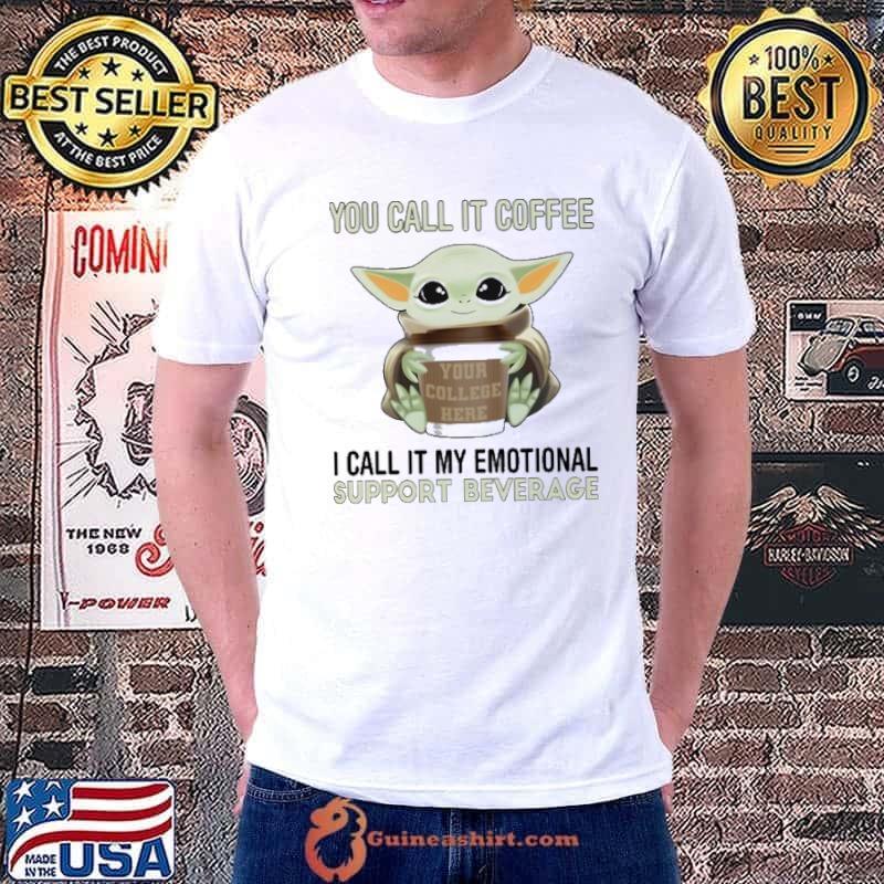 You call it coffee call it my emotional support beverage yoda shirt