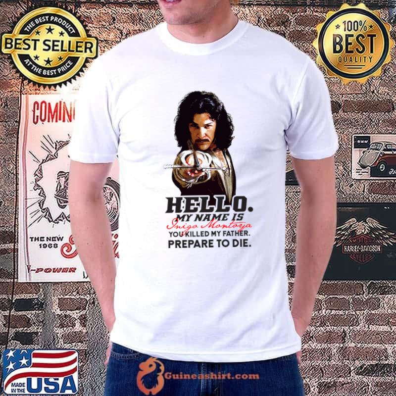 You killed my father Hello my name is Inigo Montoya T-Shirt