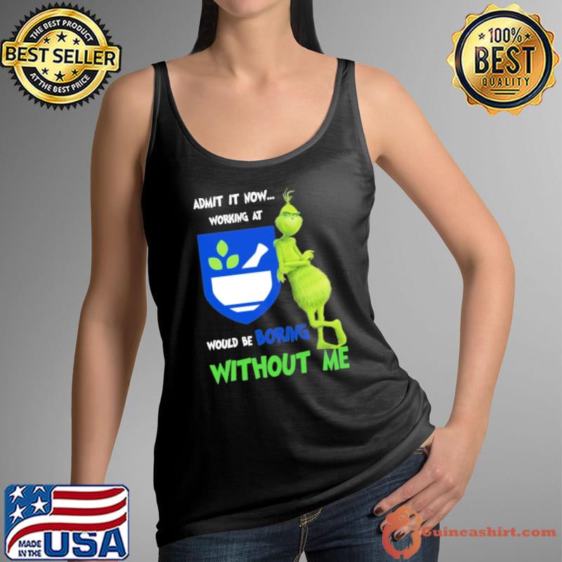 Admit it now rite aid would be boring without me Grinch s Tank Top