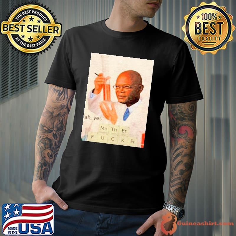 Ah yes mother fucker shirt