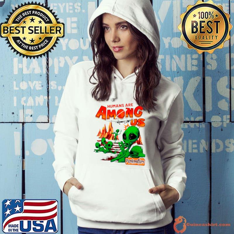 Aliens humans are among us s Hoodie