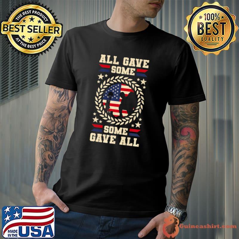 All Gave Some Some Gave All American Flag Nation Grateful Veterans Memorial Day T-Shirt