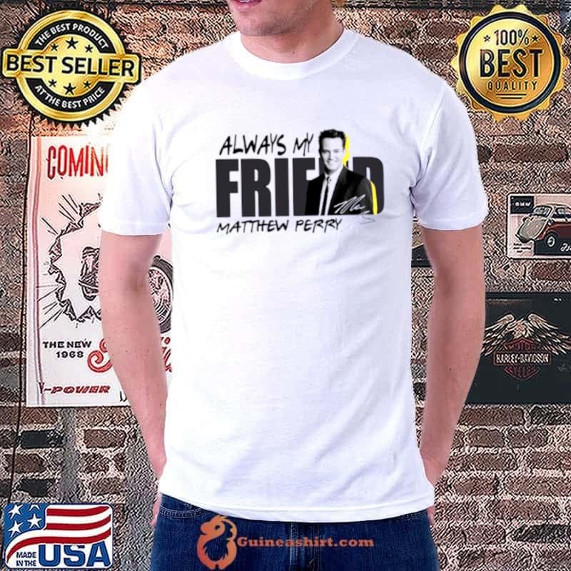 Always My Matthew Perry Rip shirt