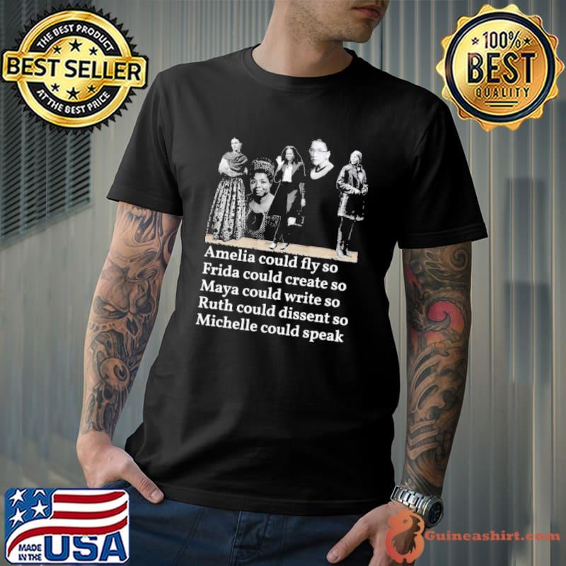Amelia could fly so frida could create so maya could write michelle could shirt