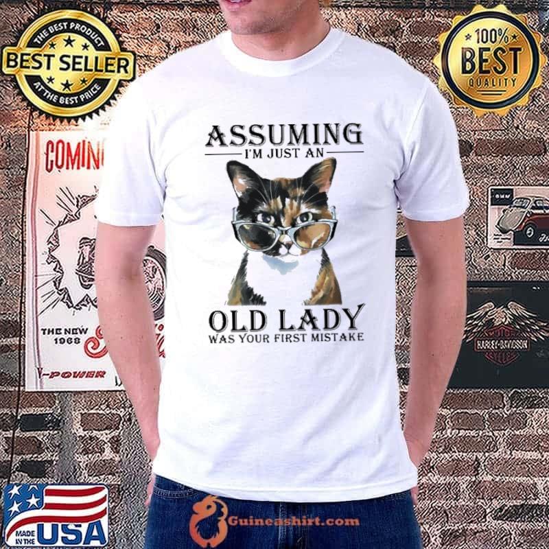 Assuming I'm Just An Old Lady Was Your First Mistake Cat s Unisex