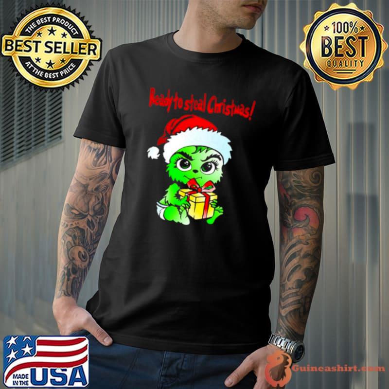 Baby Grinch Santa ready to steal Christmas shirt