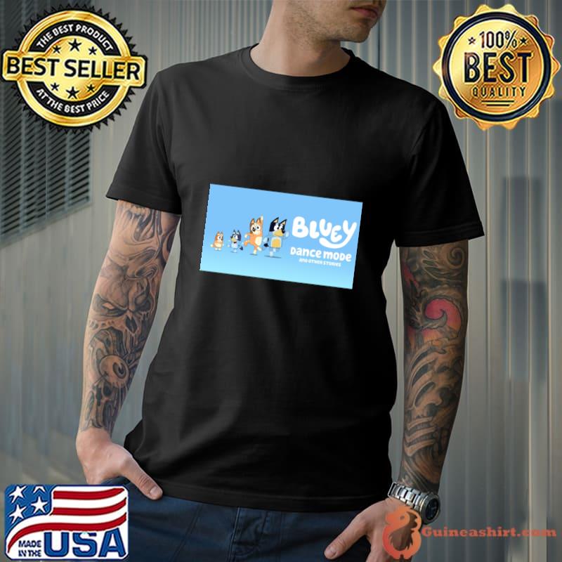 Bluey dad main character dance mode and other stories family T-Shirt