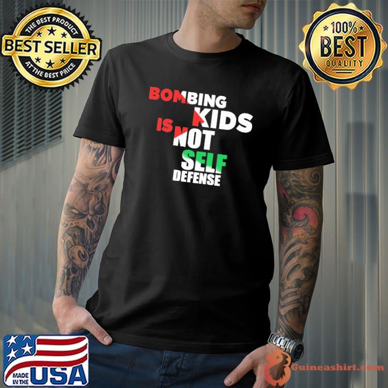 Bombing kids is not self defense Feminist Gift shirt