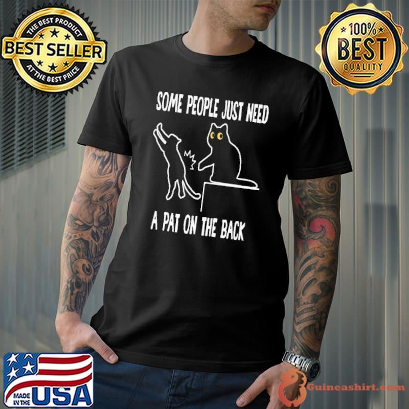 Cat Some People Just Need A Pat On The Back s Unisex