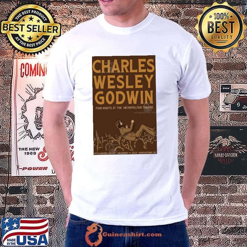 Charles Wesley Godwin Metropolitan Theatre Morgantown, WV Dec 14, 2023 Poster shirt