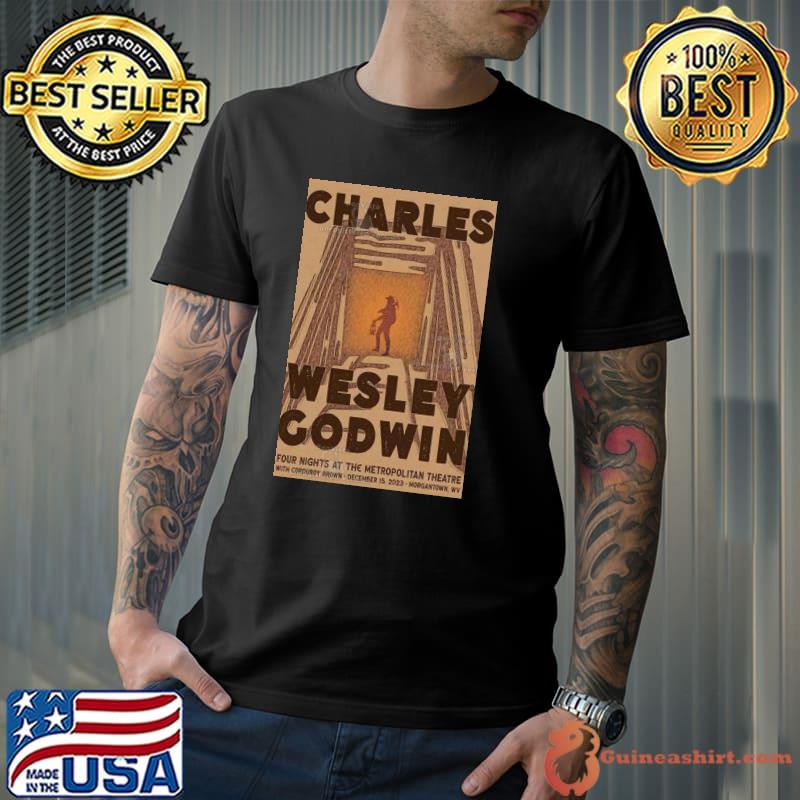 Charles Wesley Godwin Metropolitan Theatre Morgantown, WV Dec 15, 2023 Poster shirt