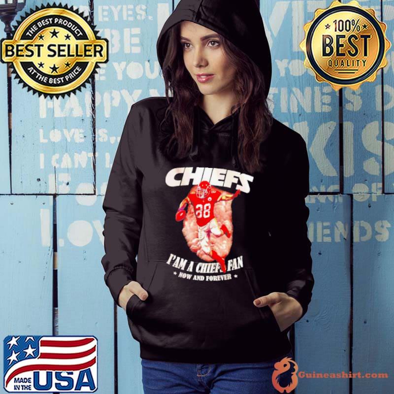 Chiefs I’m a Chiefs Fan Now And Forever Shirt