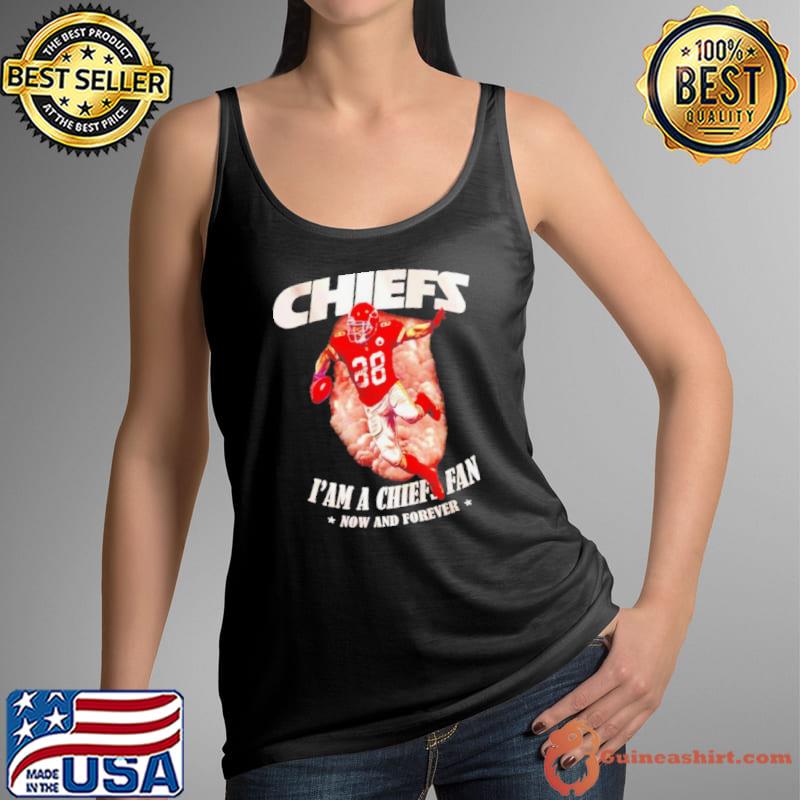 Chiefs I’m a Chiefs Fan Now And Forever Shirt Tank Top