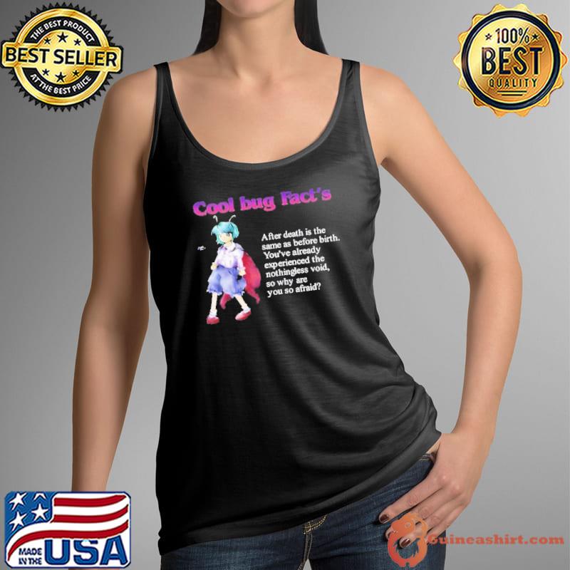 Cool Bug Fact’s After Death Is The Same As Before Birth shirt