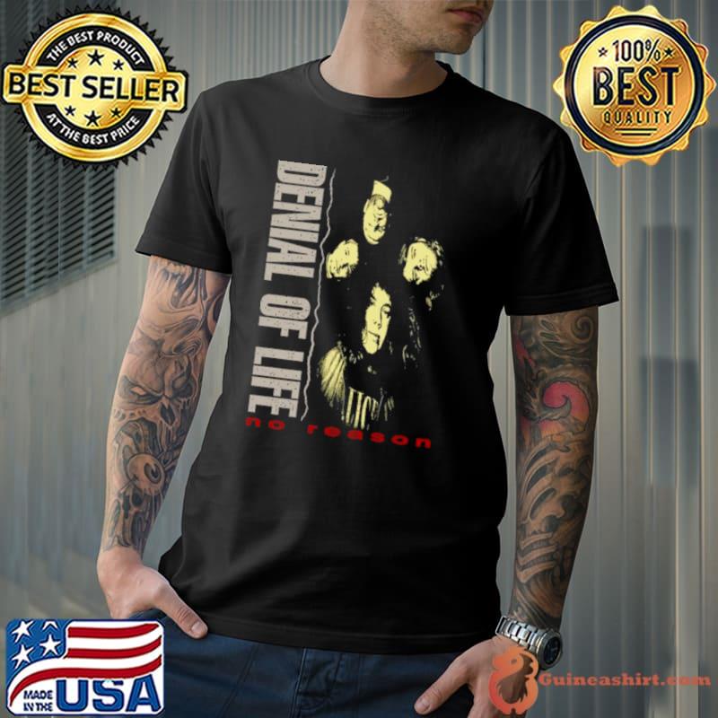 Denial Of Life No Reason s Unisex