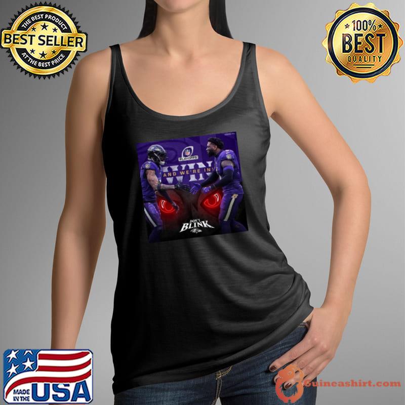 Don’t Blink Baltimore Ravens Nfl Playoffs Win And We’re In shirt