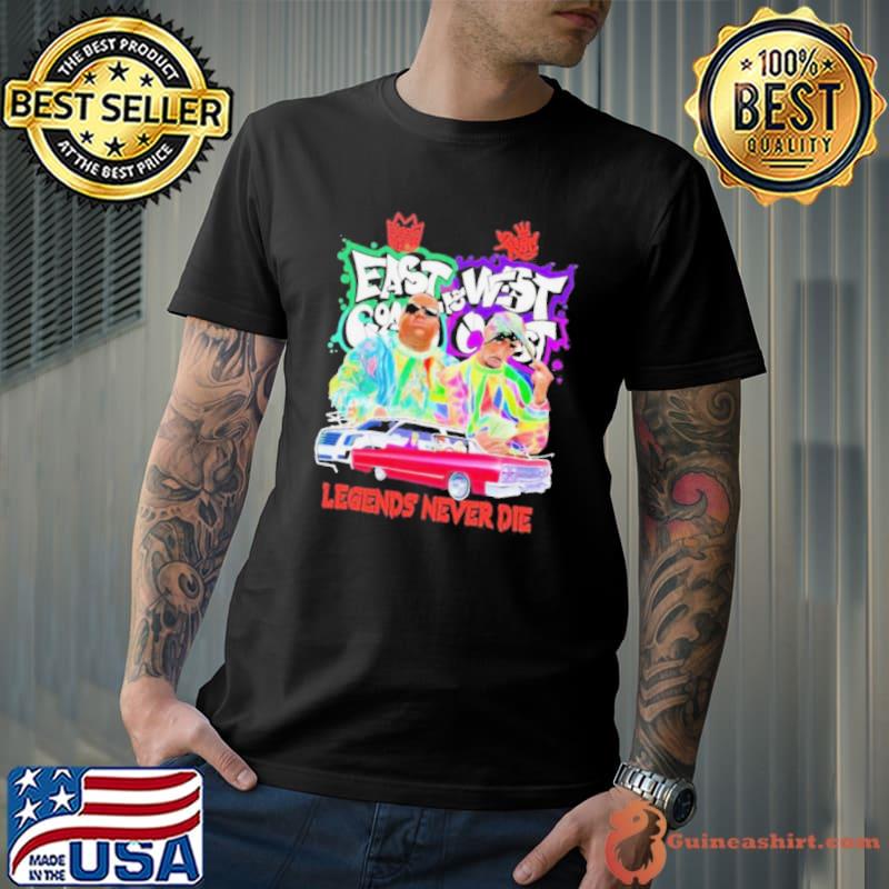 East Coast and West Coast Hip Hop Legend Never Die Shirt