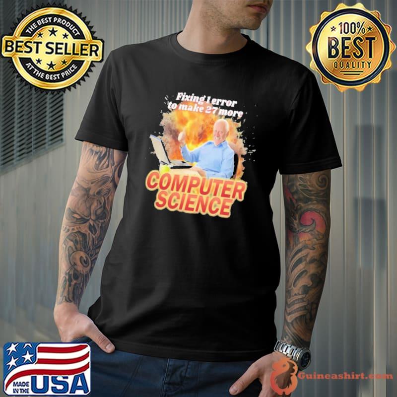 Fixing 1 Error To Make 27 More Computer Science Shirt Unisex