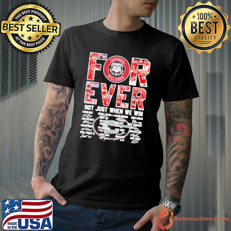 Forever Not Just When We Win Georgia Bulldogs Signatures Shirt