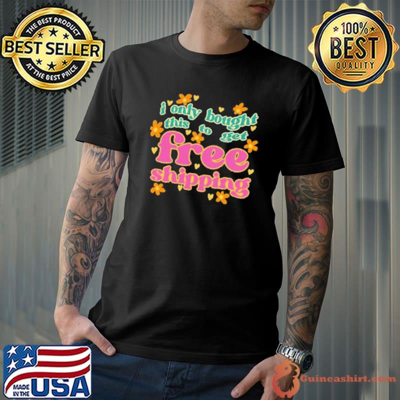 Free Shipping Tee Ethically Made Shirts Unisex