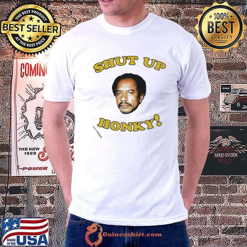 George Jefferson shut up honky s Unisex