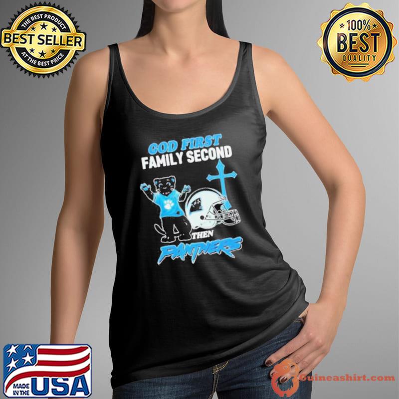God First Family Second Then Carolina Panthers Shirt Tank Top
