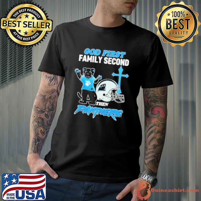 God First Family Second Then Carolina Panthers Shirt Unisex