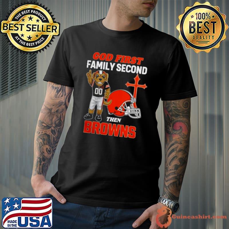 God First Family Second Then Cleveland Browns Shirts Unisex