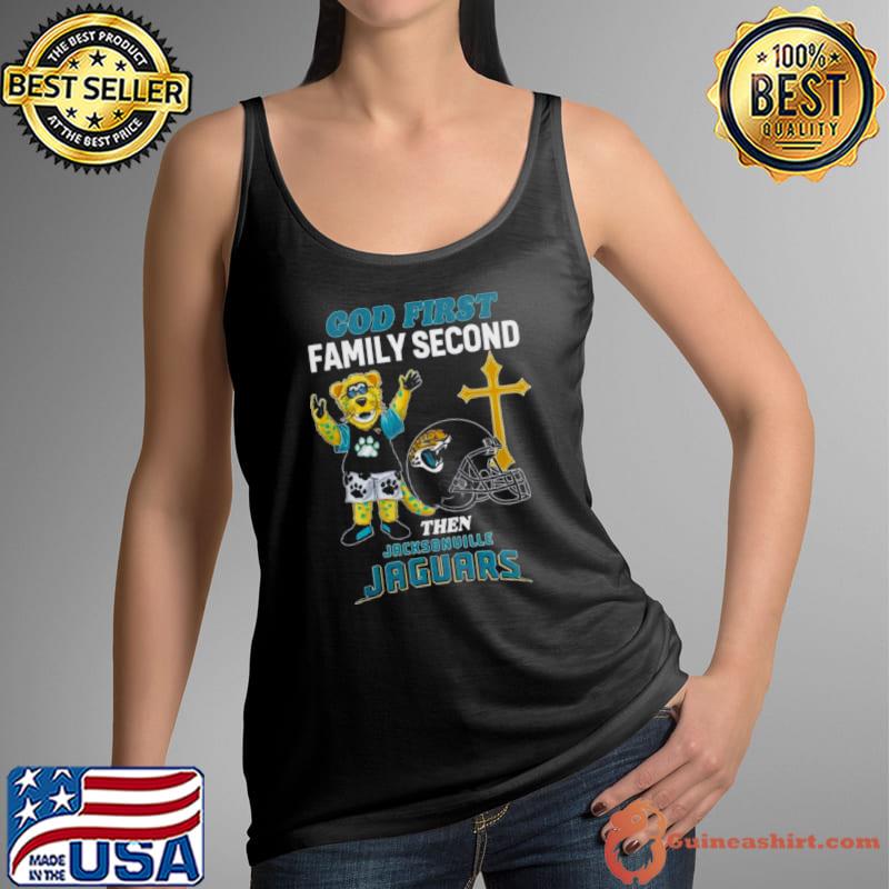 God First Family Second Then Jacksonville Jaguars Shirts