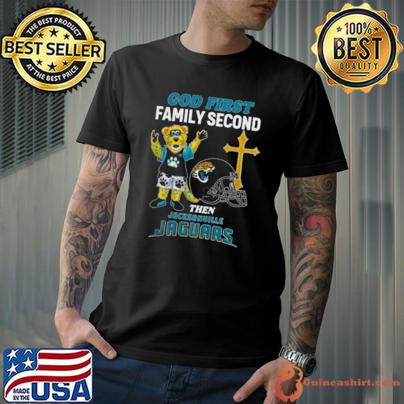 God First Family Second Then Jacksonville Jaguars Shirts Unisex