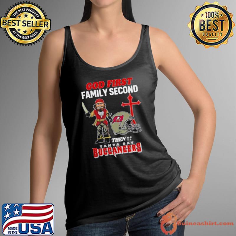 God First Family Second Then Tampa Bay Buccaneers Shirts