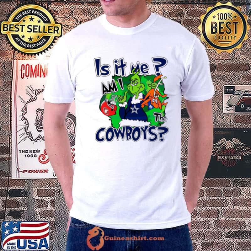 Grinch is it me am I the Cowboys shirt