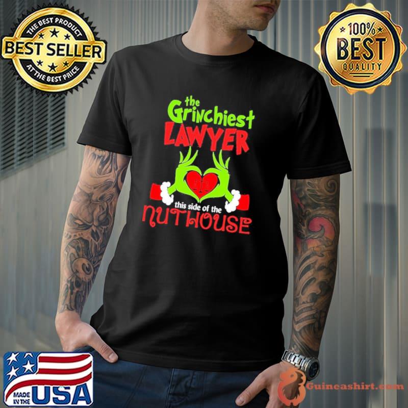 Grinch Santa Love The Grinchiest Lawyer This Side Of The Nut House Merry Christmas Shirt Unisex