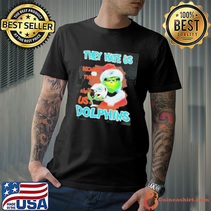 Grinch They Hate Us Because They Ain’t Miami Dolphins Shirt