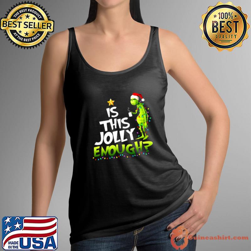 Grinch wear santa and coffee lights xmas is this jolly enough T-Shirt