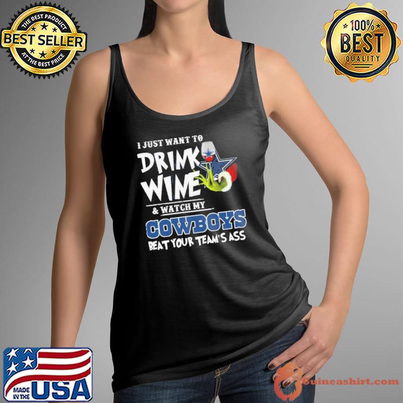 I just want to drink wine watch my cowboys beat your team's ass grinch xmas shirt