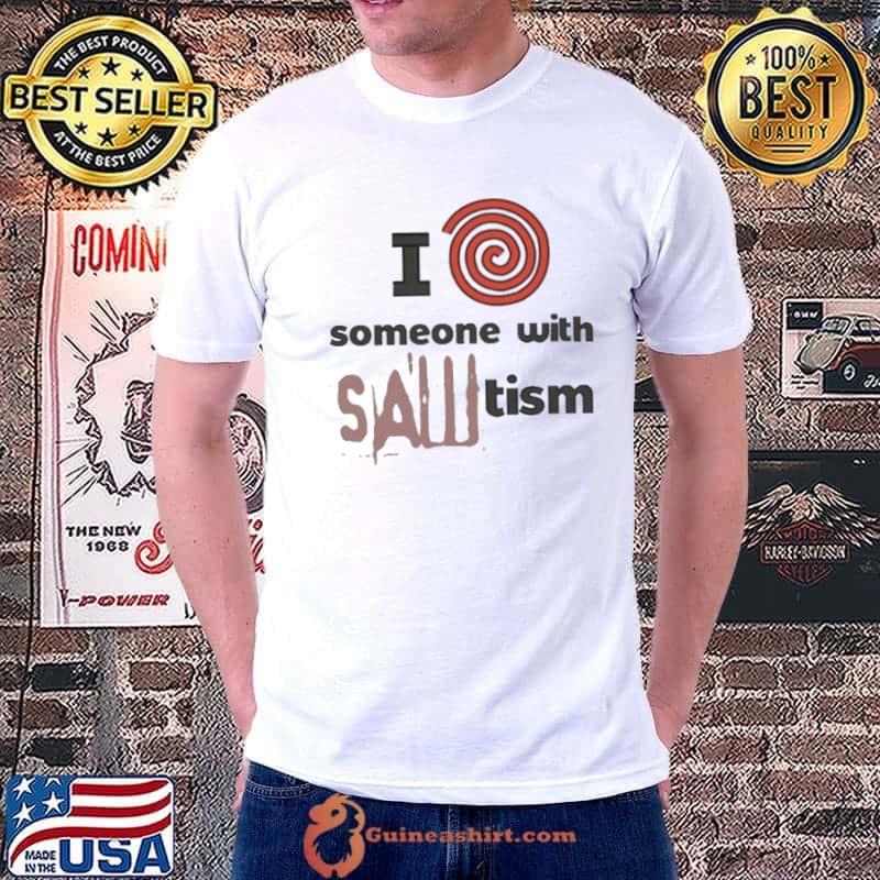 I Spiral Heart Someone With Sawtism Shirt