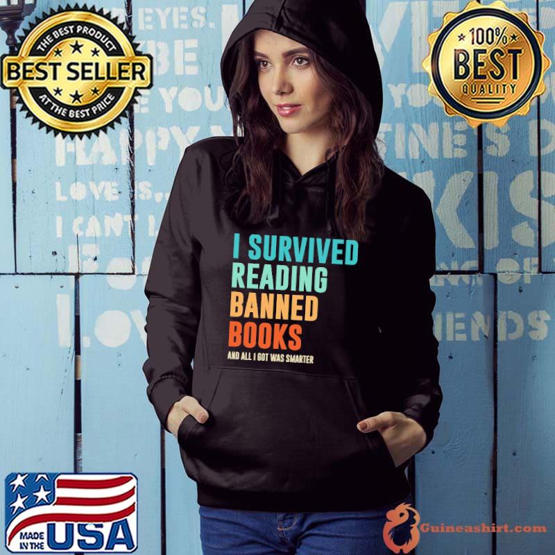 I survived reading banned books and all got was smarter s Hoodie