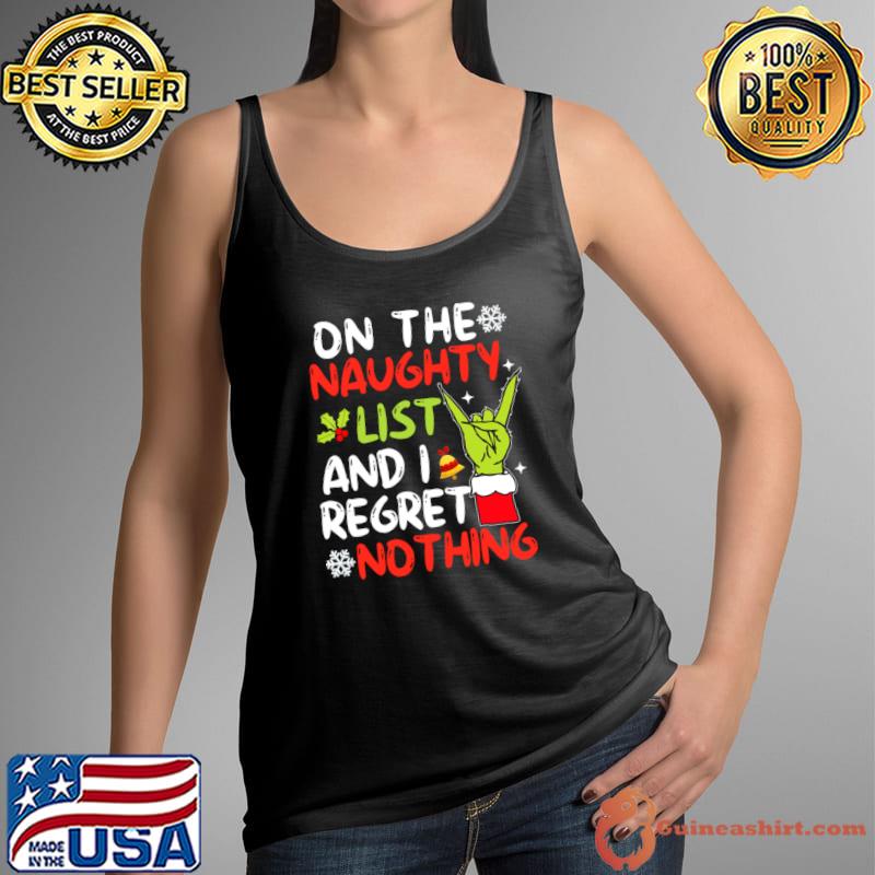 I'm On The Naughty List And I Regret Nothing Christmas Hand Grinch T-Shirt Tank Top