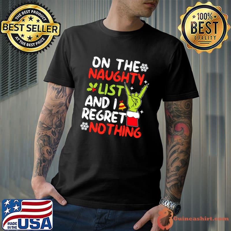 I'm On The Naughty List And I Regret Nothing Christmas Hand Grinch T-Shirt