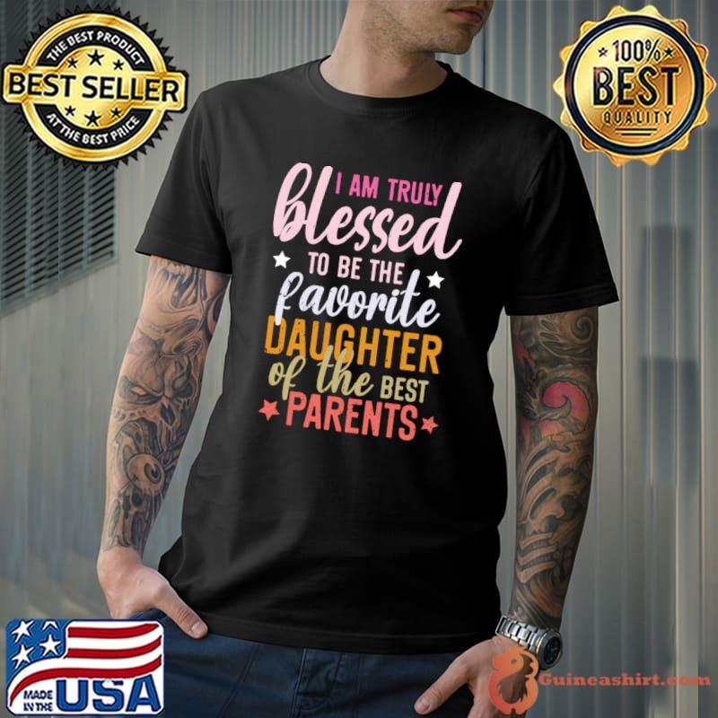 I'm Truly Blessed To Be The Favorite Daughter In Law T-Shirt