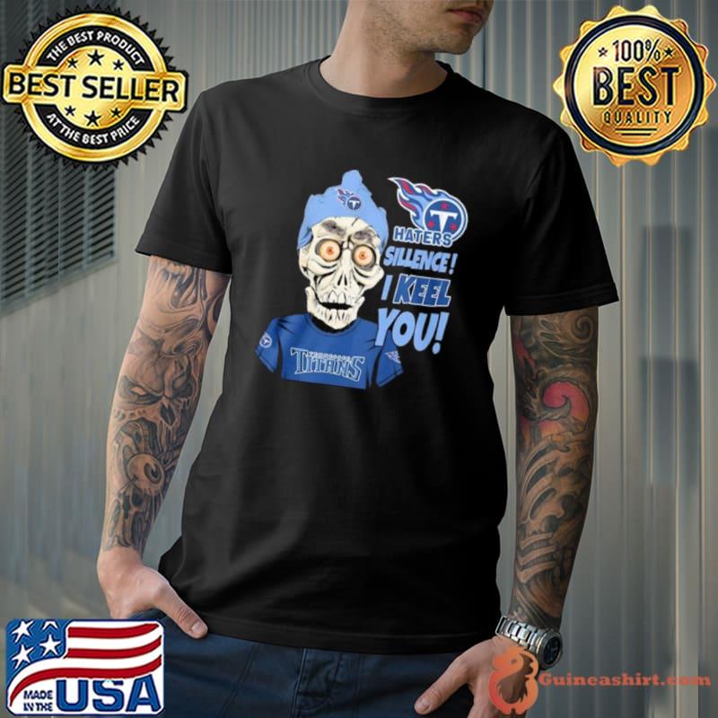 Jeff Dunham Tennessee Titans Haters Silence! I Keel You s Unisex