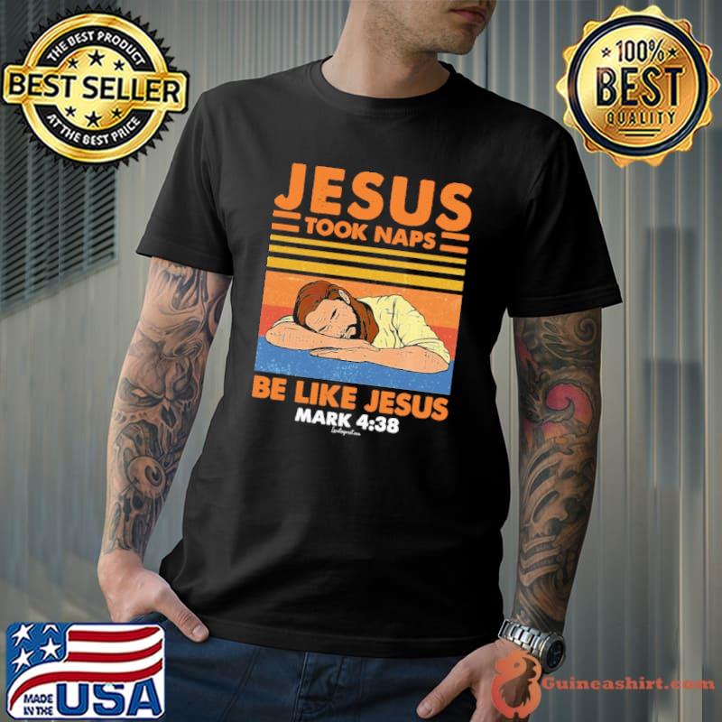 Jesus Took Naps Be Like Jesus Vintage shirt