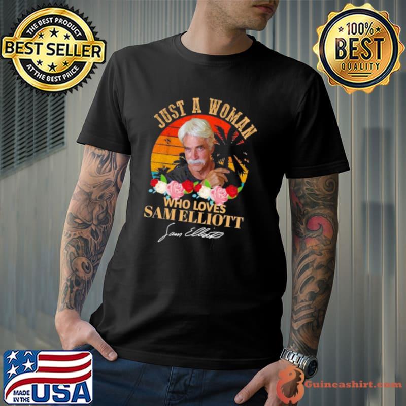 Just A Woman Who Loves Sam Elliott Signature Vintage s Unisex